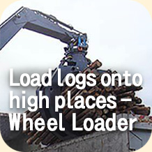 Load logs onto high places - Wheel Loader
