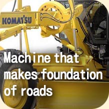 Machine that makes foundation of roads