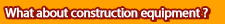 What about construction equipment?