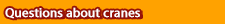 Questions about cranes