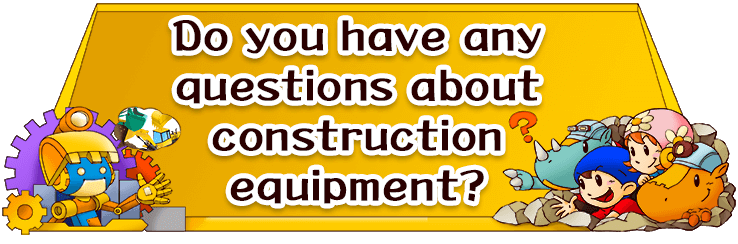 Do you have any questions about construction equipment?