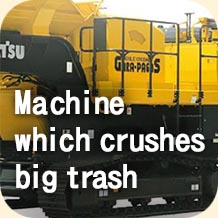 Machine which crushes big trash