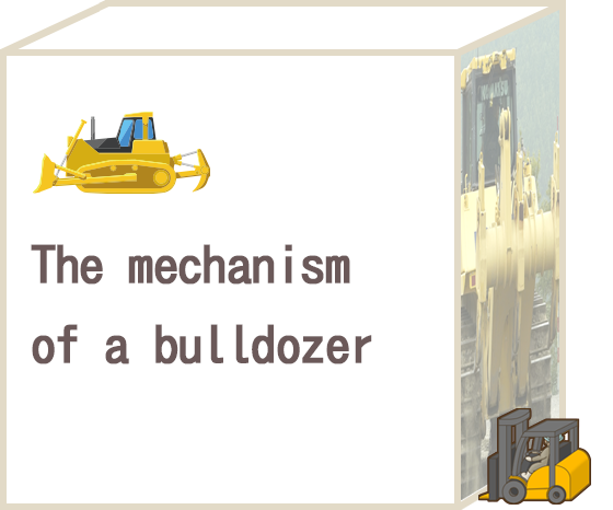 The mechanism of a bulldozer